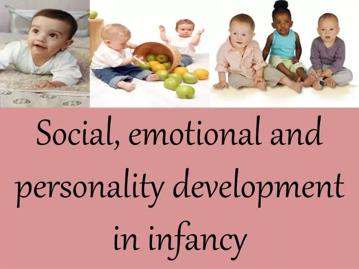 Ppt Social Emotional And Personality Development In Infancy