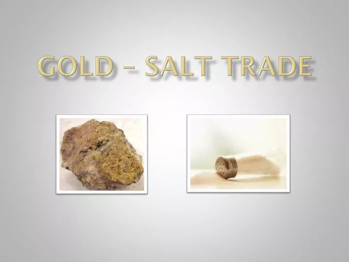 PPT - Gold - Salt Trade PowerPoint Presentation, free download - ID:2400031