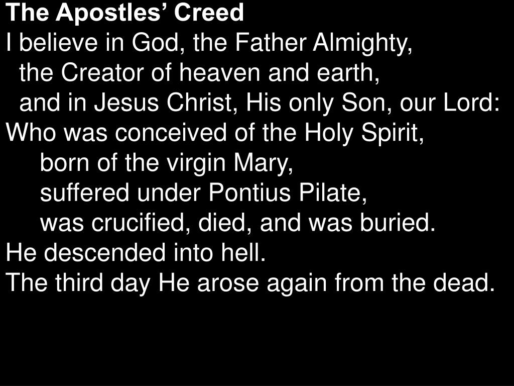 The Apostles' Creed I believe in God the Father Almighty, - ppt download