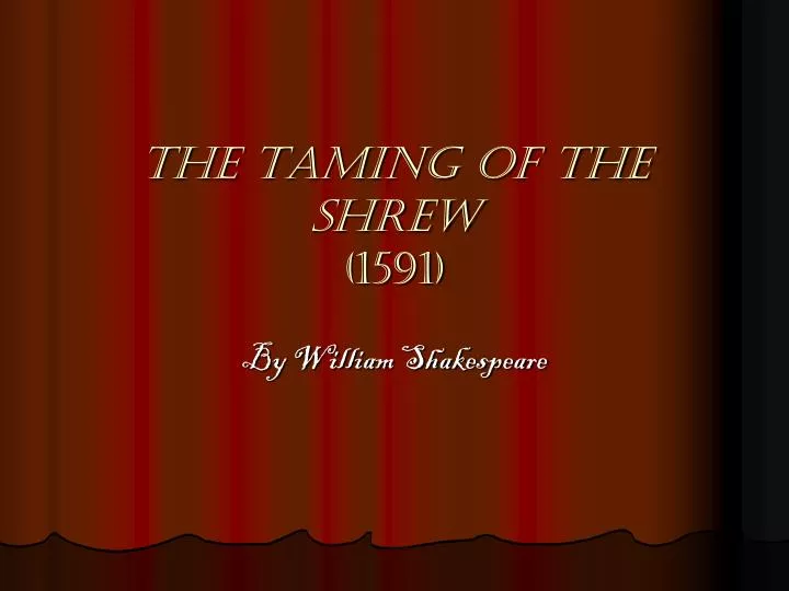 the prevailing culture in the taming of the shrew by william shakespeare and 10 things i hate about Taming of the shrew & ten things i hate about you several hundred years separate ‘the taming of the shrew’ and 10 things i hate known as the shakespeare. the prevailing culture in the taming of the shrew by william shakespeare and 10 things i hate about Taming of the shrew & ten things i hate about you several hundred years separate ‘the taming of the shrew’ and 10 things i hate known as the shakespeare.