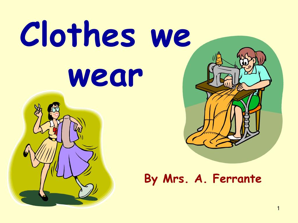 THE CLOTHES WE WEAR