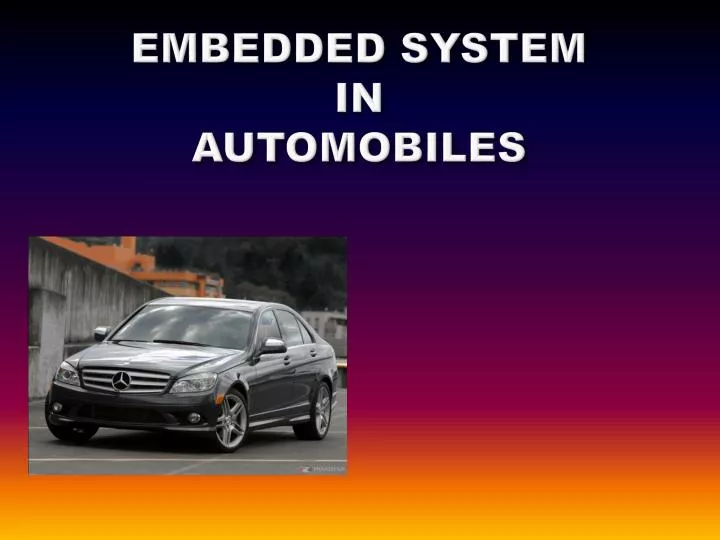 PPT EMBEDDED SYSTEM IN AUTOMOBILES PowerPoint Presentation, free