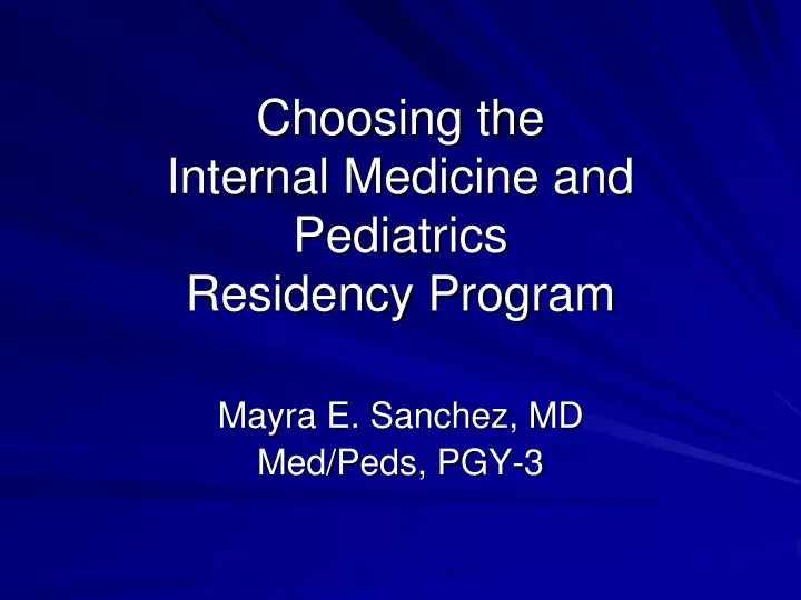 PPT Choosing the Internal Medicine and Pediatrics Residency Program