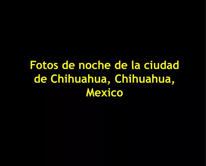 fotos de noche de la ciudad de chihuahua chihuahua mexico n.