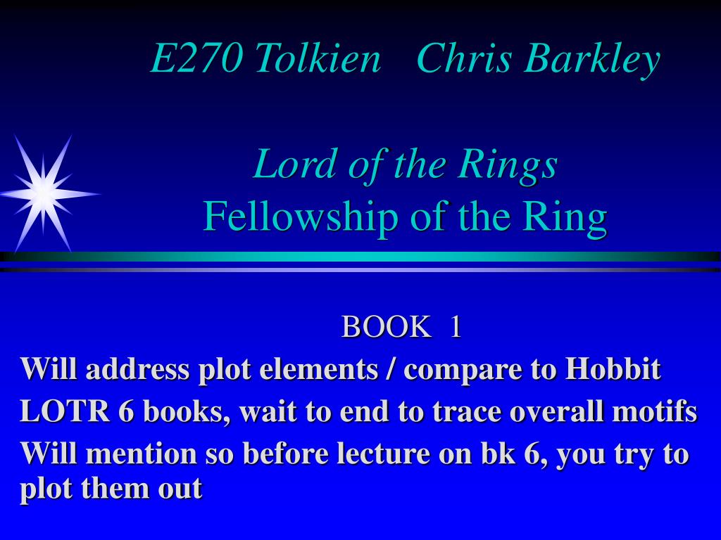 PPT - E270 Tolkien Chris Barkley Lord of the Rings Fellowship of the Ring  PowerPoint Presentation - ID:2410169