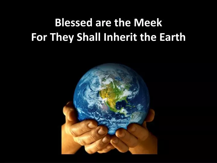 blessed-are-the-meek-for-they-shall-inherit-the-earth-n.jpg
