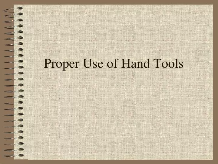 proper use of hand tools n.