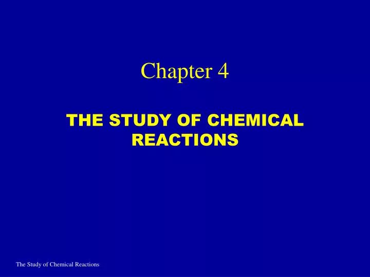 Ppt - Chapter 4 The Study Of Chemical Reactions Powerpoint Presentation 