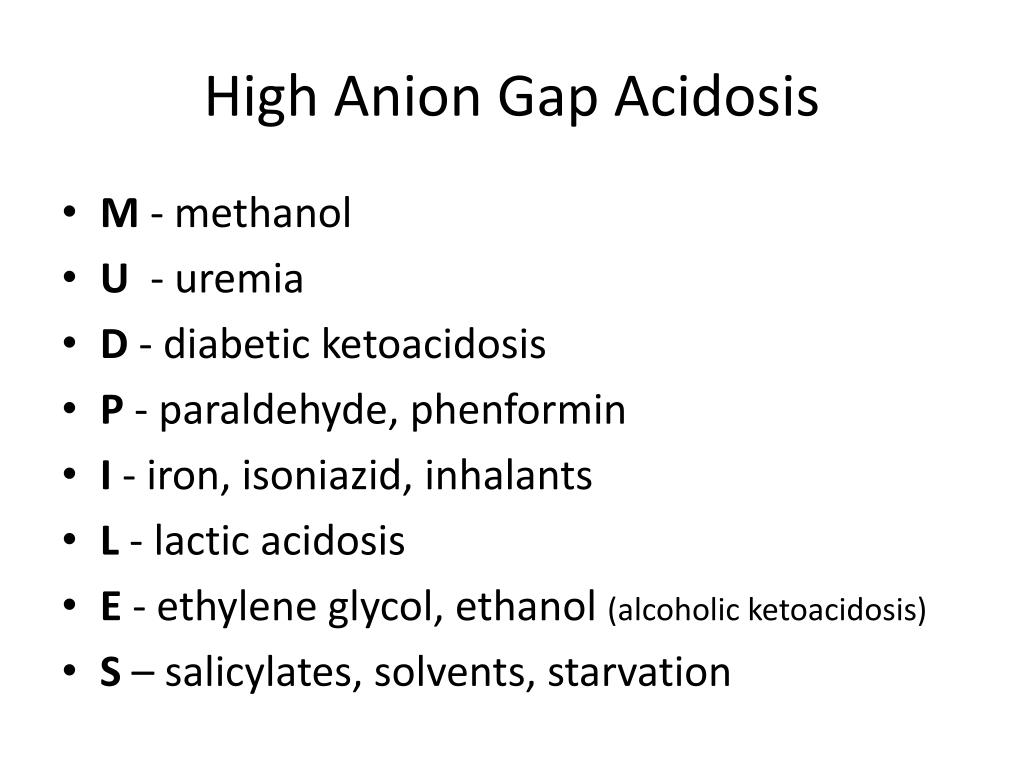 PPT 4. What are the causes of high anion gap acidosis and normal