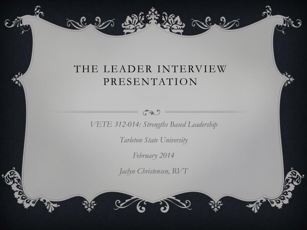 PPT - The leader interview presentation PowerPoint Presentation - ID