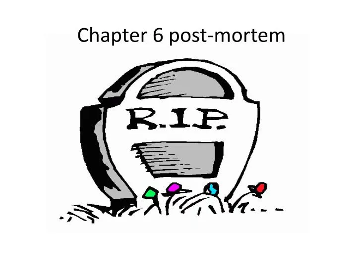 PPT - Chapter 6 post-mortem PowerPoint Presentation, free download - ID