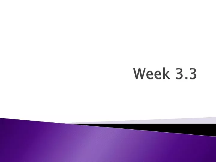 PPT - Week 3.3 PowerPoint Presentation, Free Download - ID:2421317