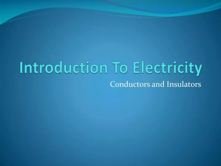 PPT - Introduction To Electricity PowerPoint Presentation, free ...