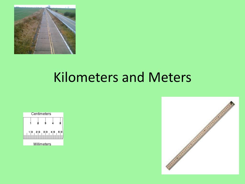 PPT - Kilometers and Meters PowerPoint Presentation, free download -  ID:2428534