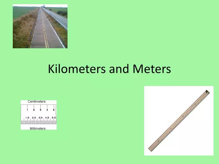 PPT - Kilometers and Meters PowerPoint Presentation, free download -  ID:2428534