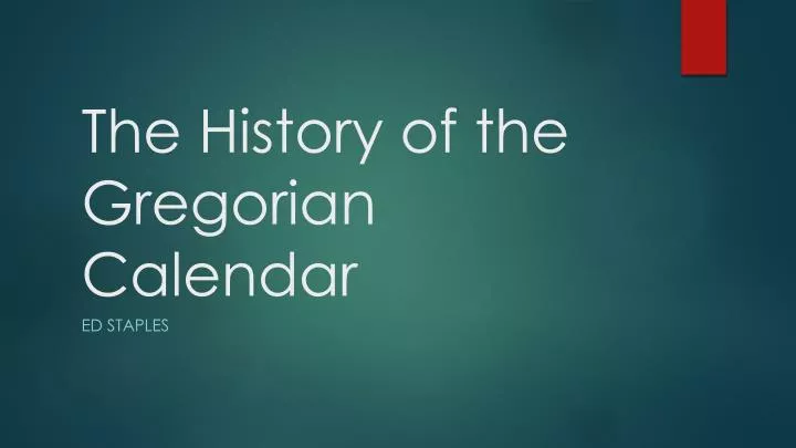 PPT The History of the Gregorian Calendar PowerPoint Presentation PPT The History of the Gregorian Calendar PowerPoint Presentation