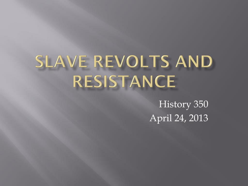 PPT Slave Revolts and Resistance PowerPoint Presentation, free download ID2432882