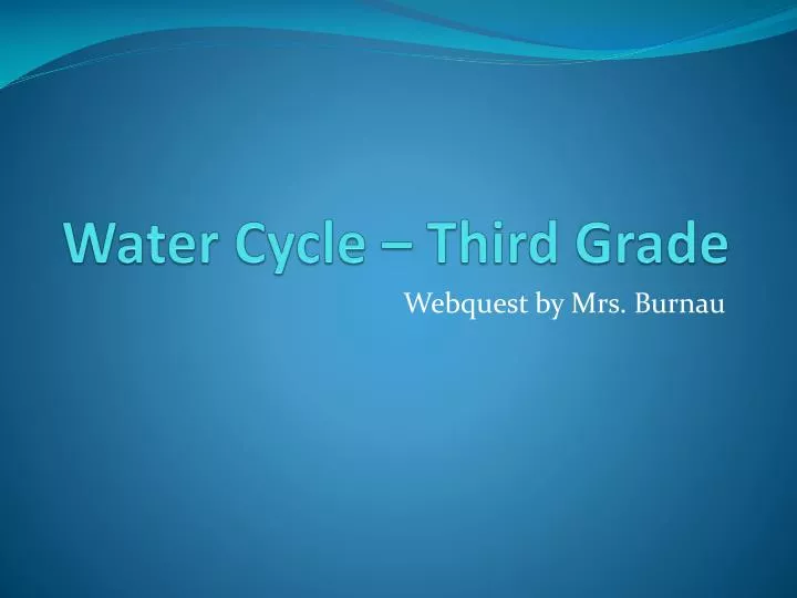 PPT - Water Cycle – Third Grade PowerPoint Presentation, free download