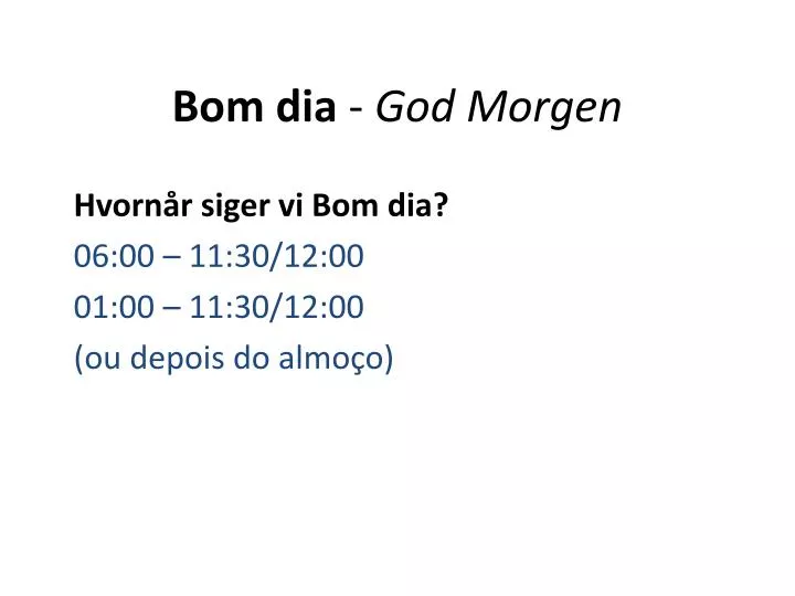 PPT - Bom dia - God Morgen PowerPoint Presentation, free download - ID:2434110 PPT - Bom dia - God Morgen PowerPoint Presentation, free download - ID:2434110