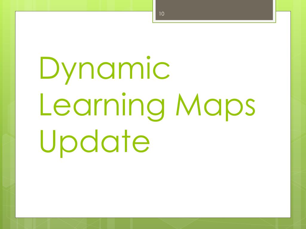 Dynamic Learning Map.pdf PPT - SLIP Winter Conference Crowne Plaza Hotel Lansing January 24 ...