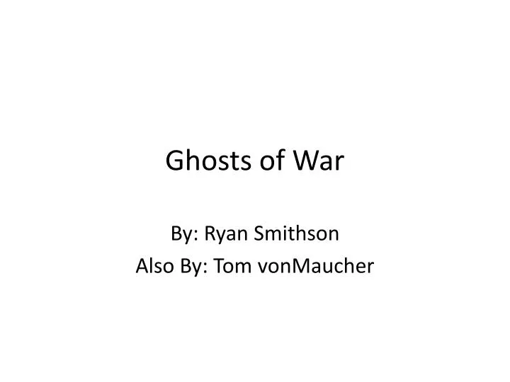 PPT - Ghosts of War PowerPoint Presentation, free download - ID:2437659