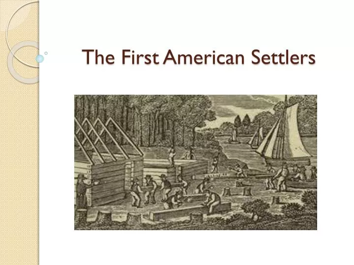 PPT The First American Settlers PowerPoint Presentation ID2438028