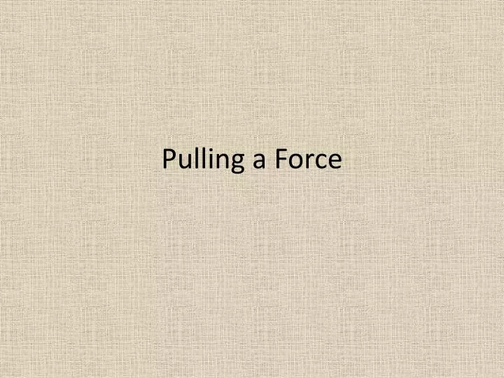 pulling a force n.