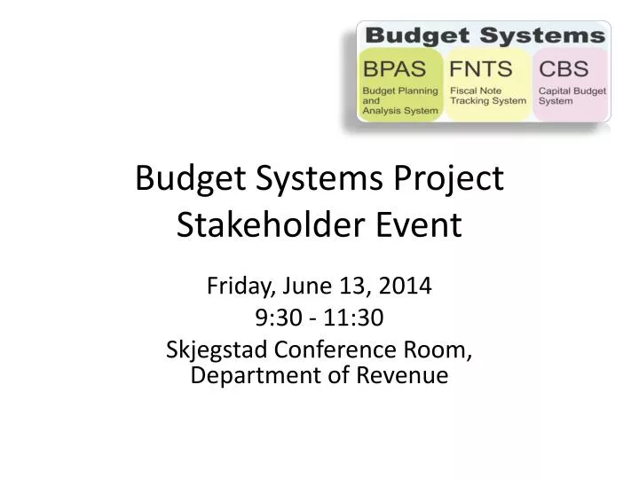 PPT Budget Systems Project Stakeholder Event PowerPoint Presentation 