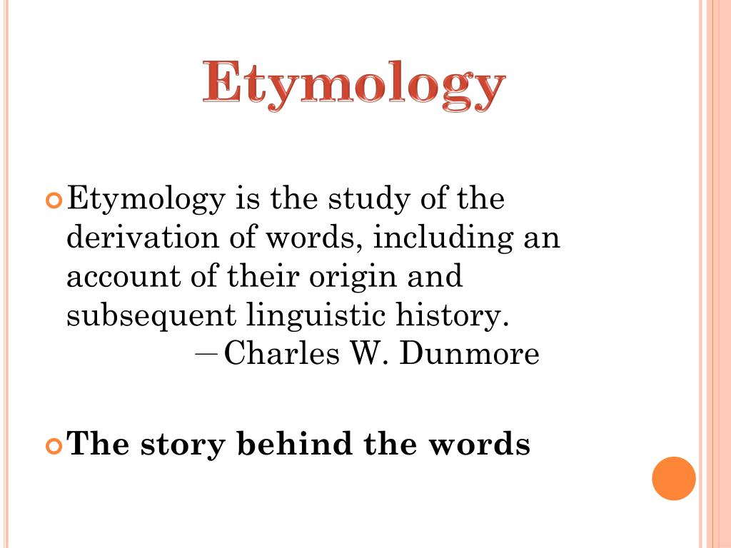 PPT Etymology － The origin and story of word PowerPoint Presentation