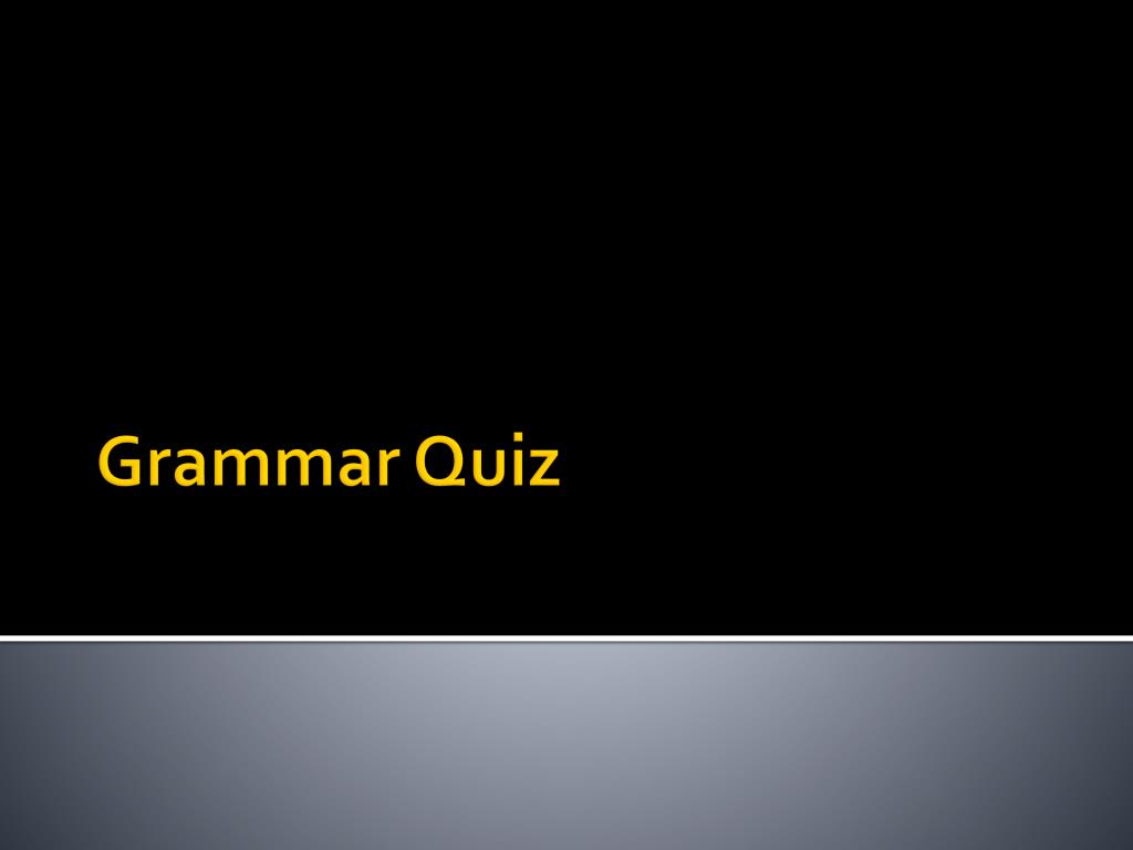 PPT Grammar Quiz PowerPoint Presentation, free download