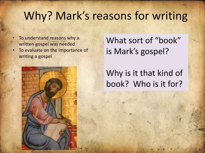 why mark s reasons for writing n.