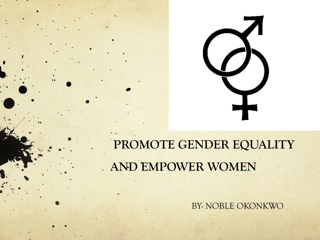 PPT - PROMOTE GENDER EQUALITY AND EMPOWER WOMEN PowerPoint Presentation -  ID:2446162