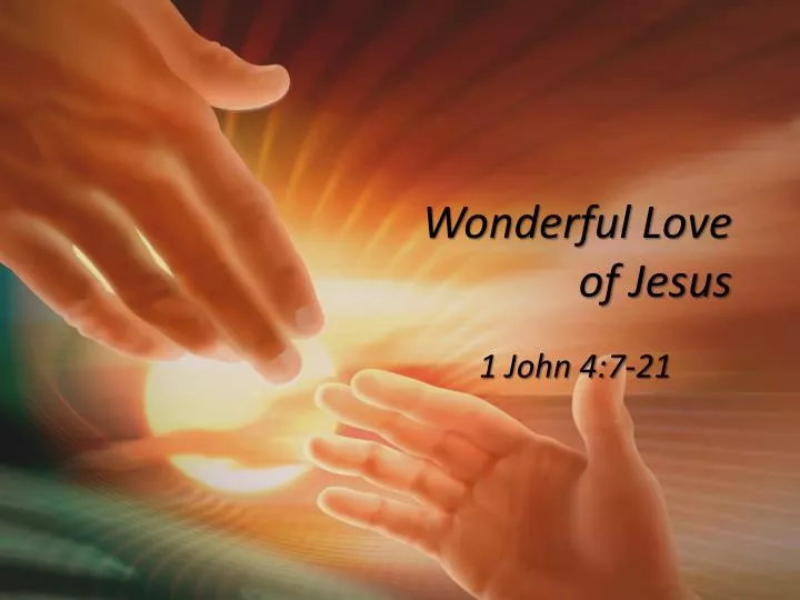 Ppt Wonderful Love Of Jesus Powerpoint Presentation Free Download