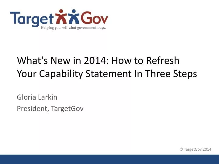 what s new in 2014 how to refresh your capability statement in three steps n.