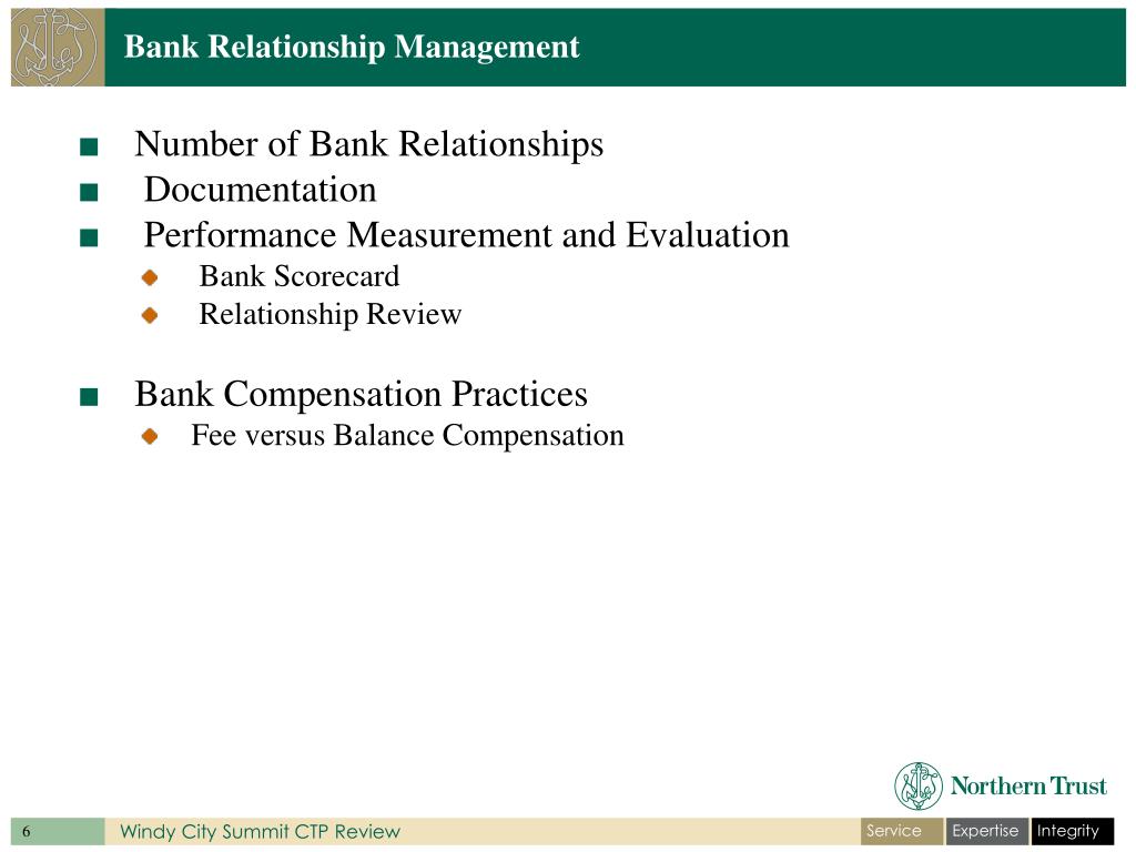 Bank Relationship Management Module PPT - Presented by: The Northern Trust Company Dan Carey, CTP ...