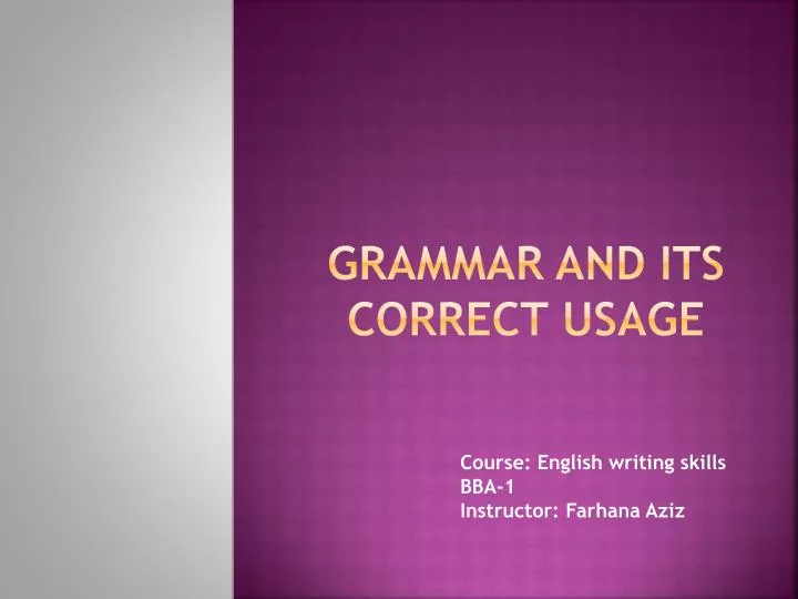 PPT - GRAMMAR AND ITS CORRECT USAGE PowerPoint Presentation, free