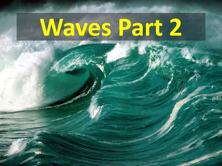 PPT - Waves Part 2 PowerPoint Presentation, free download - ID:2454324