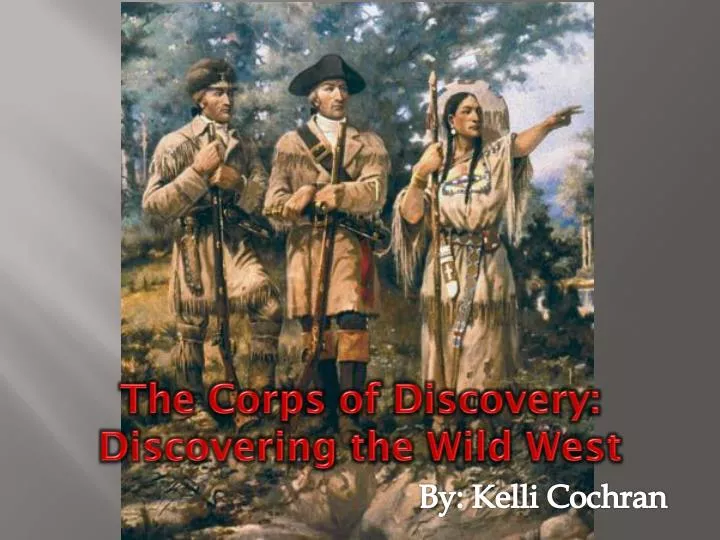 a history of the corps of discovery expedition What history led to the expedition outfitting the corps courts martial on the trail ©1998– by discovering lewis & clark. a history of the corps of discovery expedition What history led to the expedition outfitting the corps courts martial on the trail ©1998– by discovering lewis & clark.