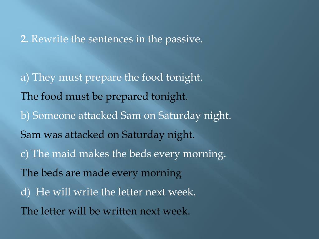 Rewrite these sentences using the passive. Rewrite the sentences in the Passive. Rewrite the sentences in the Passive Voice. Sentences in Passive.