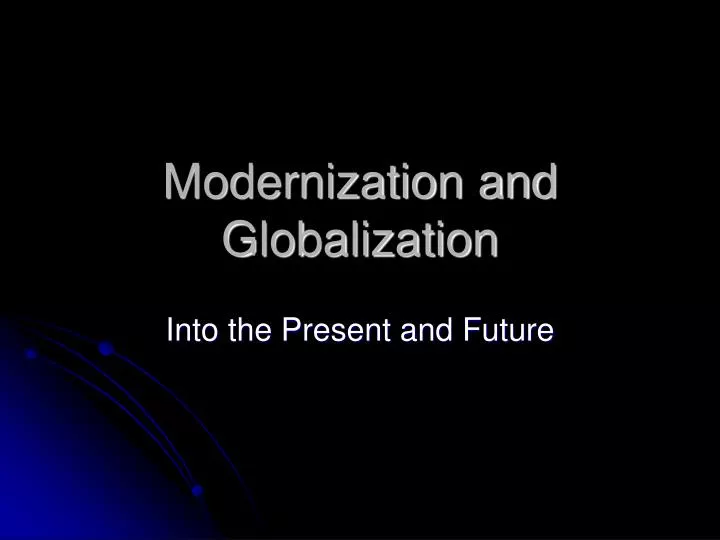 globalisation and modernisation Globalization theory is essentially modernization theory bolstered by greater emphasis on international integration and the power of external forces to induce rapid change again, one finds generalizations about individual modernization, adoption of attitudes in favor of personal choice for marriage. globalisation and modernisation Globalization theory is essentially modernization theory bolstered by greater emphasis on international integration and the power of external forces to induce rapid change again, one finds generalizations about individual modernization, adoption of attitudes in favor of personal choice for marriage.