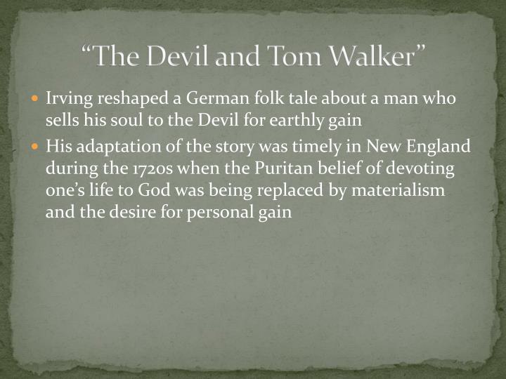 the devil and tom walker english literature essay The setting takes place nearby boston, massachusetts the story mainly about that tom walker is making a deal with the devil and the consequences. the devil and tom walker english literature essay The setting takes place nearby boston, massachusetts the story mainly about that tom walker is making a deal with the devil and the consequences.