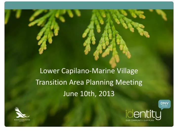 lower capilano marine village transition area planning meeting june 10th 2013 n.