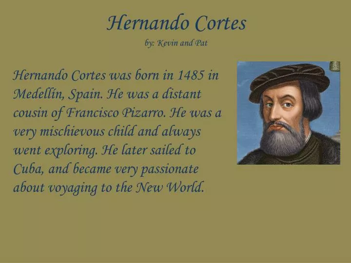 PPT - Hernando Cortes by: Kevin and Pat PowerPoint Presentation - ID ...