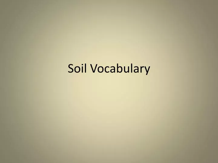 PPT Soil Vocabulary PowerPoint Presentation, free download ID2460512