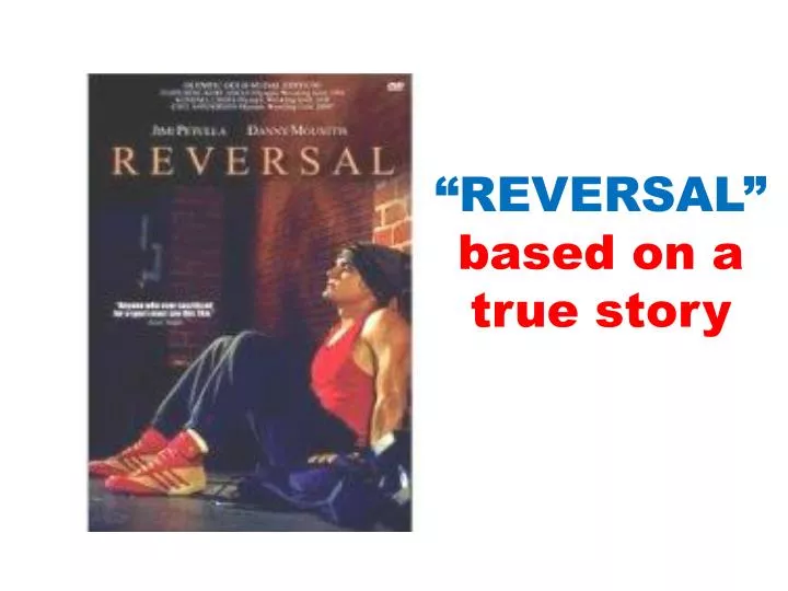 reversal based on a true story n.