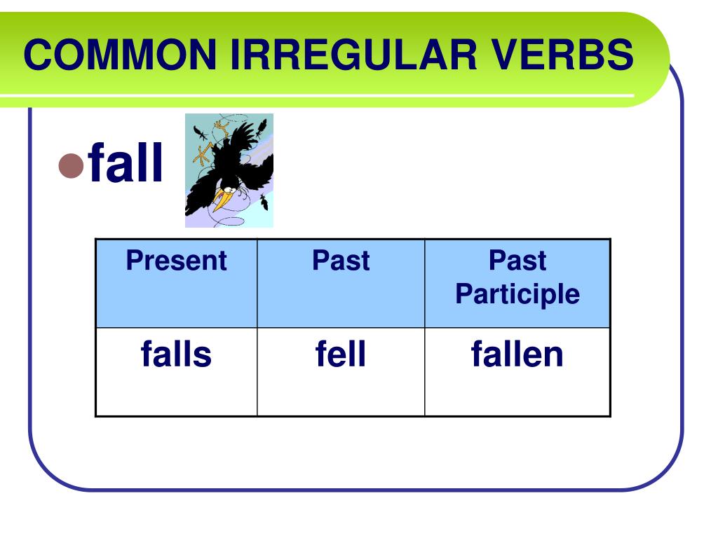 Глагол fell английский. Common Irregular verbs. Fall past participle. Глагол Fall. Глагол Fall в past participle.