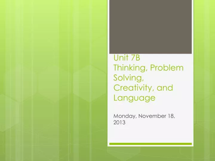 PPT - Unit 7B Thinking, Problem Solving, Creativity, And Language ...