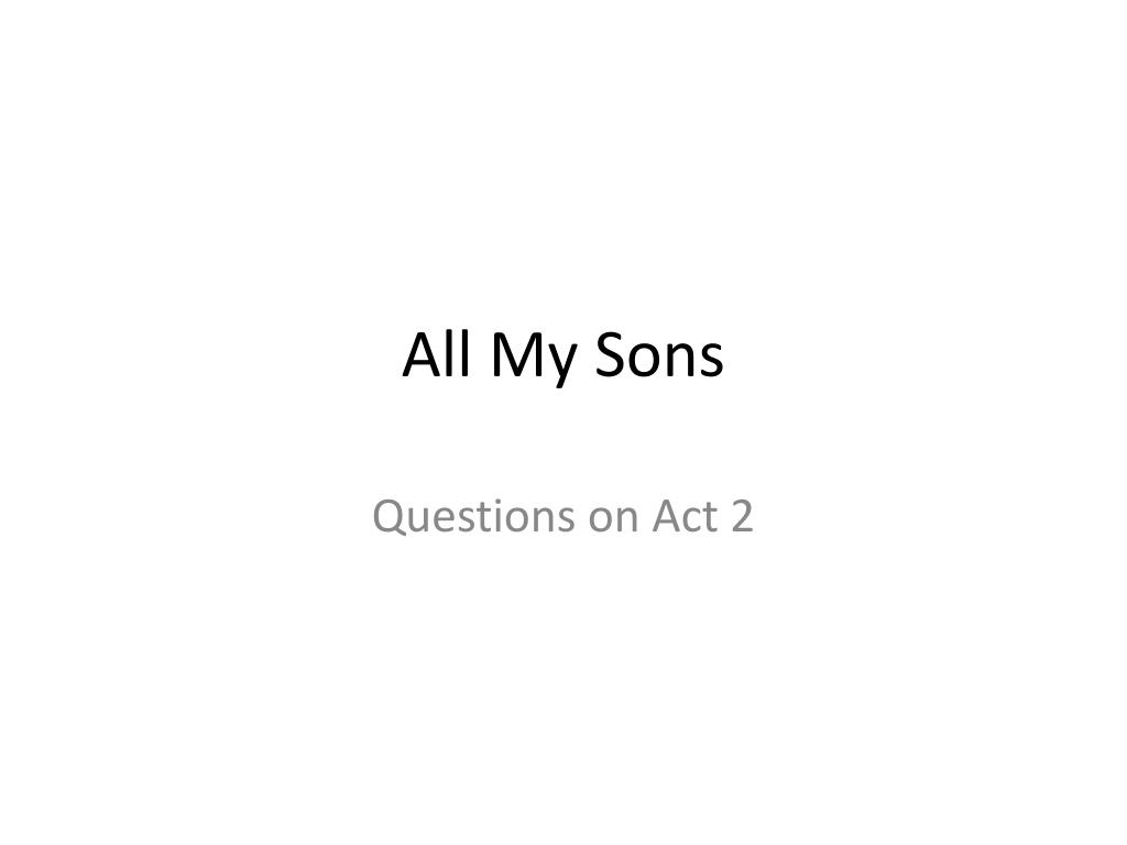 all my sons questions