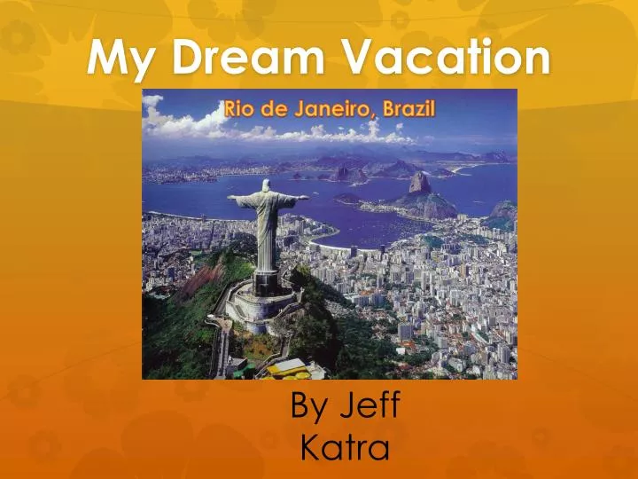 ppt my dream vacation powerpoint presentation id 2466015