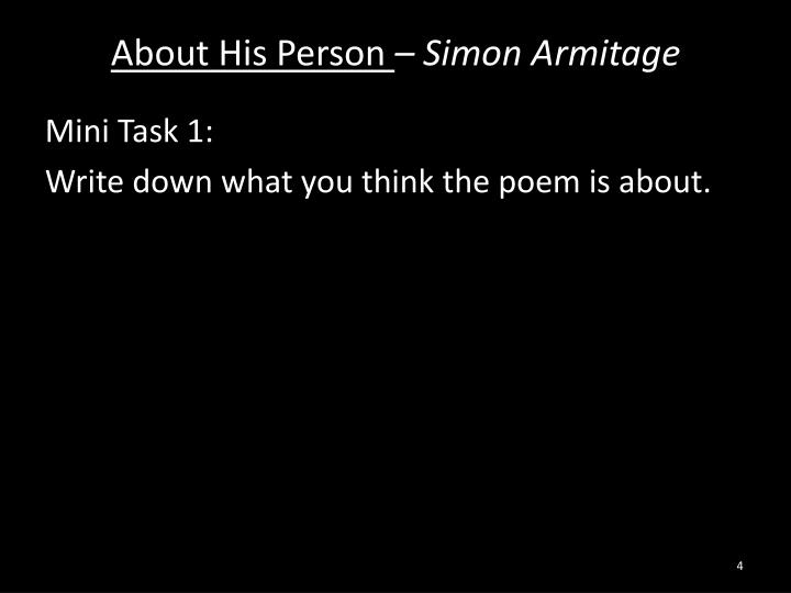 about his person by simon armitage November november quick revise alternatively, the speaker may be simon armitage speaking in his own person, while john is a friend or relation,. about his person by simon armitage November november quick revise alternatively, the speaker may be simon armitage speaking in his own person, while john is a friend or relation,.